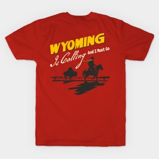 Wyoming Is Calling And I Must Go T-Shirt